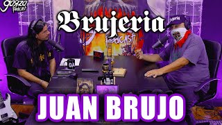 BRUJERIA  Juan Brujo  Garza Podcast 111 [upl. by Rossner]