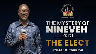 The Mystery of Nineveh Part 1 The Elect  Pastor K Tshuma  Sunday Service  20 October 2024 [upl. by Ainotna867]