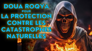 DOUA ROQYA POUR LA PROTECTION CONTRE LES CATASTROPHES NATURELLES [upl. by Sophia]