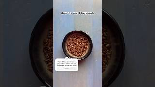 How to eat Flax Seeds  Three ways to include flaxseeds in your daily diet [upl. by Rakia]