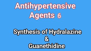 Antihypertensive agents 6  Synthesis of Hydralazine amp GuanethidineMedicinal ChemistryIII Pharm D [upl. by Knighton535]