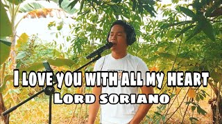 I love you with all my heart  Lord Soriano  Jesrack Evangelista [upl. by Nylatsirk]