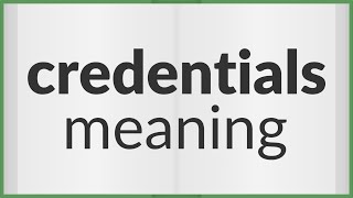 Credentials  meaning of Credentials [upl. by Heidie]