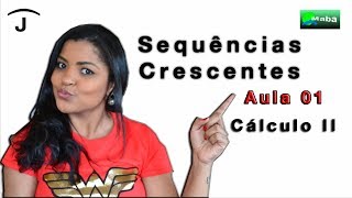 CÁLCULO 2  SEQUÊNCIAS CRESCENTES  AULA 06 [upl. by Scarface996]