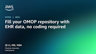 Fill your OMOP repository with EHR data no coding required  AWS Events [upl. by Amjan]