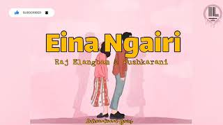 Eina Ngairi Lyrics  Raj Elangbam ampPushparani HuidromNew Manipuri Song 2021 [upl. by Nerwal408]