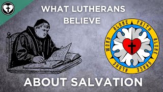 A Brief Summary of the Lutheran View of Salvation [upl. by Keir991]