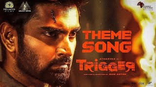 Trigger  Theme Song  Atharvaa  Tanya Ravichandran  Sam Anton  Ghibran  Pramod Films [upl. by Hedvig]