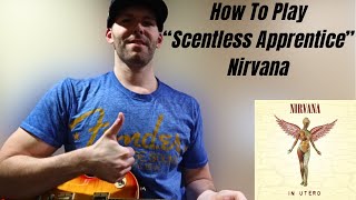 How To Play quotScentless Apprenticequot By Nirvana Guitar Lesson [upl. by Jemma]