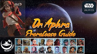 Doctor Aphra Prerelease Guide  Star Wars Unlimited [upl. by Gauldin]