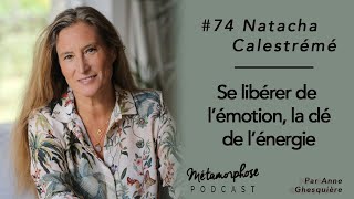 74 Natacha Calestrémé  Se libérer émotionnellement la clé de lénergie [upl. by Franek184]