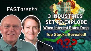 3 Industries Set to Explode When Interest Rates Drop  Top Stocks Revealed  FAST Graphs [upl. by Naitsabas]