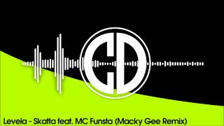 Levela  Skatta feat MC Funsta Macky Gee Remix [upl. by Drexler]