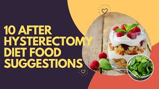 10 After Hysterectomy Diet Food Suggestions [upl. by Damek]