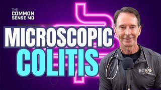 MICROSCOPIC COLITIS I The Common Sense MD I Dr Tom Rogers [upl. by Rehsa612]