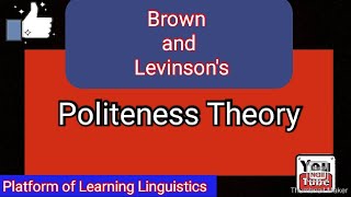 Politeness Theory by Brown and Levinson  Pragmatics  discourse Analysis [upl. by Ennovart]