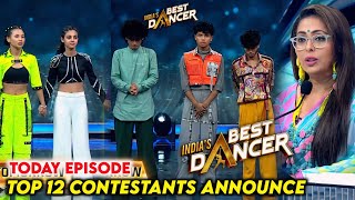 Shocking Top 12 Announce of Indias Best Dancer Season 4  India Best Dancer Season 4 Today Episode [upl. by Delaney]