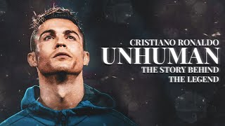 Cristiano Ronaldo  Unhuman  The Story Behind The Legend  Documentary [upl. by Rube]