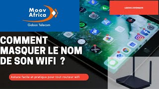 MASQUER LE NOM DE SON WIFI  Moov Africa Gabon télécom et bien dautres [upl. by Aubree838]