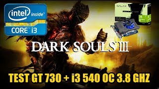 Test Dark souls 3 GT 730  i3 540 oc 3 81 ghz [upl. by Gerg]