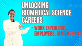 Unlocking Biomedical Science Careers Work Experience Employers and Professional Development [upl. by Cyb]