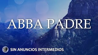 ABBA PADRE  INSTRUMENTAL CRISTIANA para ORAR SIN ANUNCIOS INTERMEDIOS  Música Para Orar [upl. by Countess343]