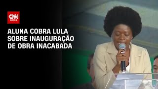 Aluna cobra Lula sobre inauguração de obra inacabada  AGORA CNN [upl. by Ardnauq465]