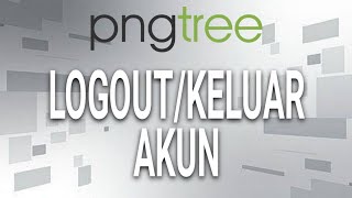 CARA LOGOUTGANTI AKUN PNGTREE CONTRIBUTOR [upl. by Bush]