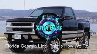 Florida Georgia Line This is How We Roll ft Luke Bryan Bass Boosted [upl. by Vanda]