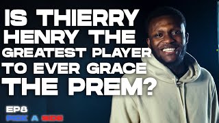 IS THIERRY HENRY THE GREATEST PLAYER TO TOUCH THE PREM  PICK A SIDE EP 8 [upl. by Drofkcor]