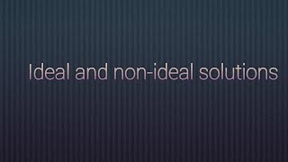 Ideal and nonideal solutions [upl. by Domenech]