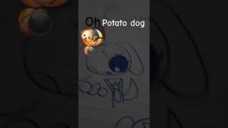 Oh potato dog [upl. by Sergeant706]