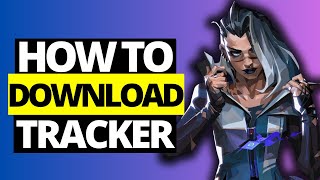 How To Download Valorant Tracker On PC  Full Guide 2024 [upl. by Constantine]