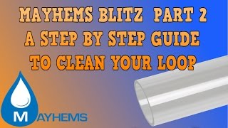 MAYHEMS BLITZ PART 2 CLEANING OUT YOUR CUSTOM LOOP [upl. by Ymmit]