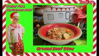 Ground Beef Stew  Day 6 Trailer Park Christmas 2017 [upl. by Theone]