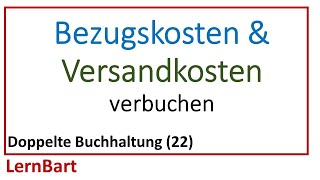 Bezugskosten amp Versandkosten verbuchen  Doppelte Buchhaltung Teil 22 [upl. by Martha149]