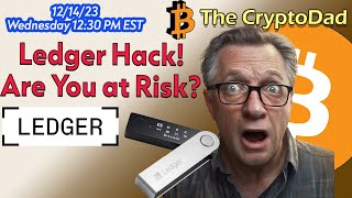 Ledger Hack Explained Are You at Risk What We Know So Far CryptoDad Live QampA 🚨🔐 [upl. by Modla]