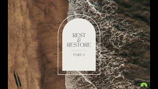 Rest and Restore  Part 3 [upl. by Gilcrest]