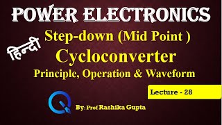 Lecture 28 StepDown  Mid  Point type Cycloconverter in Hindi  Principle Operation amp Waveform [upl. by Chanda237]