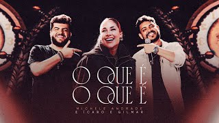 O QUE É O QUE É  Michele Andrade e Ícaro amp Gilmar Ao Vivo [upl. by Iney5]