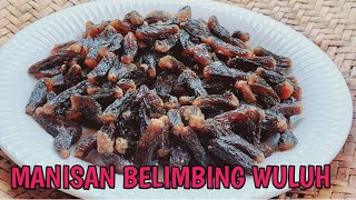 RESEP MANISAN KERING ENAK OLAHAN BUAH BELIMBING WULUH [upl. by Annaihr]