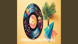 Atlántico Cumbia Peñonera [upl. by Eioj]