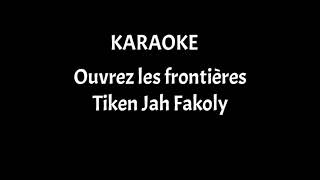 Karaoke Ouvrez les frontières  Tiken Jah [upl. by Enyehc681]