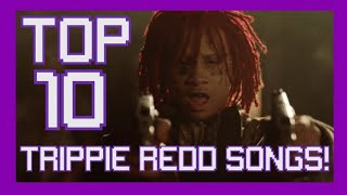 Top 10 Trippie Redd Songs [upl. by Hentrich]