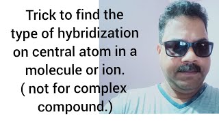 Trick to find the type of hybridization on central atom in a moleculeionnot for complex compounds [upl. by Vita]