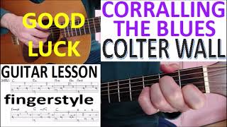 CORRALLING THE BLUES  COLTER WALL fingerstyle GUITAR LESSON [upl. by Carlynne]