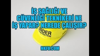 İş Sağlığı ve Güvenliği Teknikeri Ne İş Yapar Nerede Çalışır [upl. by Eulalia230]