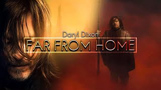 Daryl Dixon Tribute  Far From Home [upl. by Astrahan]