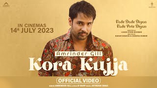 Kora Kujja  Amrinder Gill  Kade Dade Diyan Kade Pote Diyan  Harish Verma  Simi Chahal [upl. by Neema]