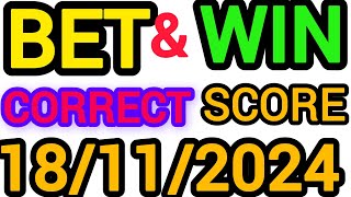 CORRECT SCORE PREDICTIONS TODAY 18112024SOCCER PREDICTIONS TODAYFOOTBALL PREDICTIONS TIPS TODAY [upl. by Nuhsar]